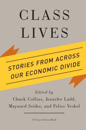 Class Lives: Stories from across Our Economic Divide (A Class Action Book)