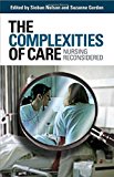 The Complexities of Care: Nursing Reconsidered (The Culture and Politics of Health Care Work)