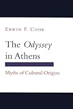 The "Odyssey" in Athens: Myths of Cultural Origins (Myth and Poetics)