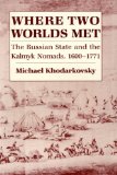 Where Two Worlds Met: The Russian State and the Kalmyk Nomads, 1600-1771