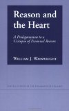 Reason and the Heart: A Prolegomenon to a Critique of Passional Reason (Cornell Studies in the Philosophy of Religion)