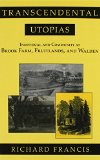 Transcendental Utopias: Individual and Community at Brook Farm, Fruitlands, and Walden