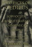 Two Faces of Oedipus: Sophocles' "Oedipus Tyrannus" and Seneca's "Oedipus"
