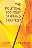 The Political Economy of Grand Strategy (Cornell Studies in Security Affairs)