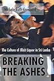 Breaking the Ashes: The Culture of Illicit Liquor in Sri Lanka