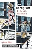 The Caregiver: A Life with Alzheimer's