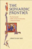 The Sephardic Frontier: The Reconquista and the Jewish Community in Medieval Iberia (Conjunctions of Religion and Power in the Medieval Past)