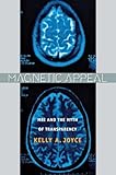 Magnetic Appeal: MRI and the Myth of Transparency