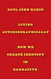 Living Autobiographically: How We Create Identity in Narrative