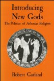 Introducing New Gods: The Politics of Athenian Religion