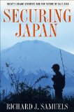 Securing Japan: Tokyo's Grand Strategy and the Future of East Asia (Cornell Studies in Security Affairs)