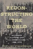 Reconstructing the World: Southern Fictions and U.S. Imperalisms, 1898-1976