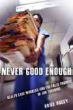 Never Good Enough: Health Care Workers and the False Promise of Job Training (The Culture and Politics of Health Care Work)