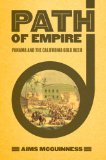 Path of Empire: Panama and the California Gold Rush (The United States in the World)