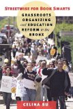 Streetwise for Book Smarts: Grassroots Organizing and Education Reform in the Bronx