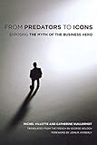From Predators to Icons: Exposing the Myth of the Business Hero