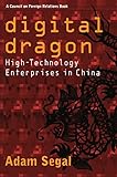 Digital Dragon: High-Technology Enterprises in China