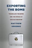 Exporting the Bomb: Technology Transfer and the Spread of Nuclear Weapons (Cornell Studies in Security Affairs)