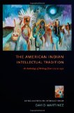 The American Indian Intellectual Tradition: An Anthology of Writings from 1772 to 1972