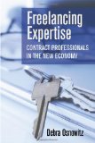 Freelancing Expertise: Contract Professionals in the New Economy (Collection on Technology and Work)