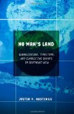 No Man's Land: Globalization, Territory, and Clandestine Groups in Southeast Asia