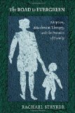 The Road to Evergreen: Adoption, Attachment Therapy, and the Promise of Family