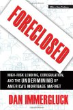 Foreclosed: High-Risk Lending, Deregulation, and the Undermining of America's Mortgage Market