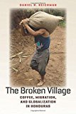 The Broken Village: Coffee, Migration, and Globalization in Honduras