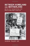 Between Homeland and Motherland: Africa, U.S. Foreign Policy, and Black Leadership in America