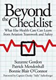 Beyond the Checklist: What Else Health Care Can Learn from Aviation Teamwork and Safety (The Culture and Politics of Health Care Work)