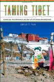 Taming Tibet: Landscape Transformation and the Gift of Chinese Development (Studies of the Weatherhead East Asian Institute, Columbia University)