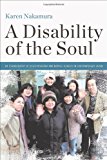 A Disability of the Soul: An Ethnography of Schizophrenia and Mental Illness in Contemporary Japan