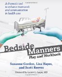 Bedside Manners: Play and Workbook (The Culture and Politics of Health Care Work)