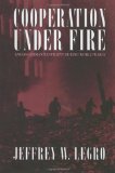Cooperation under Fire: Anglo-German Restraint during World War II (Cornell Studies in Security Affairs)