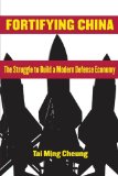 Fortifying China: The Struggle to Build a Modern Defense Economy