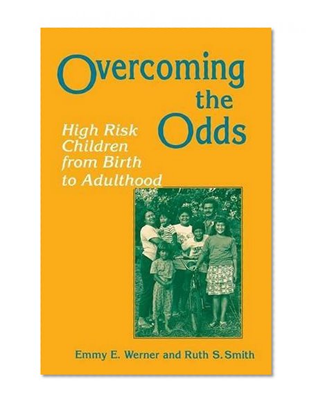 Overcoming the Odds: High Risk Children from Birth to Adulthood