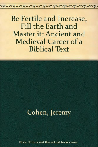 "Be Fertile and Increase, Fill the Earth and Master It": The Ancient and Medieval Career of a Biblical Text