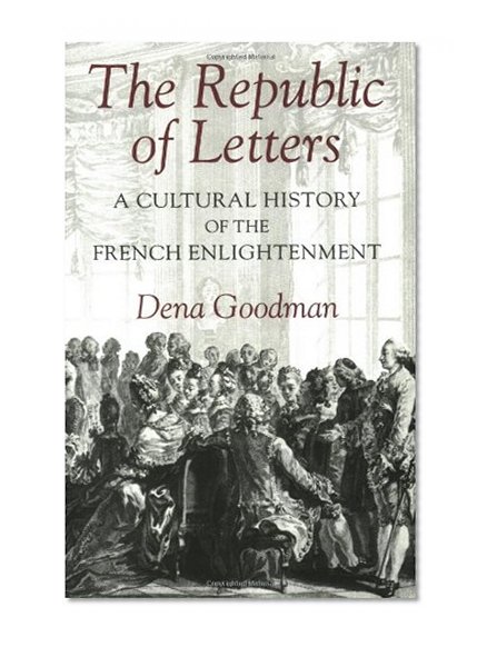 Book Cover The Republic of Letters: A Cultural History of the French Enlightenment