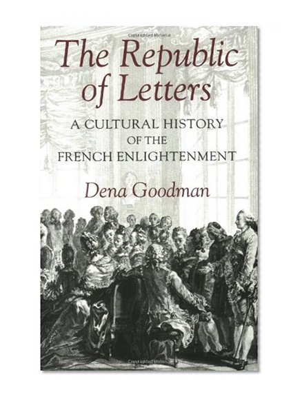 The Republic of Letters: A Cultural History of the French Enlightenment