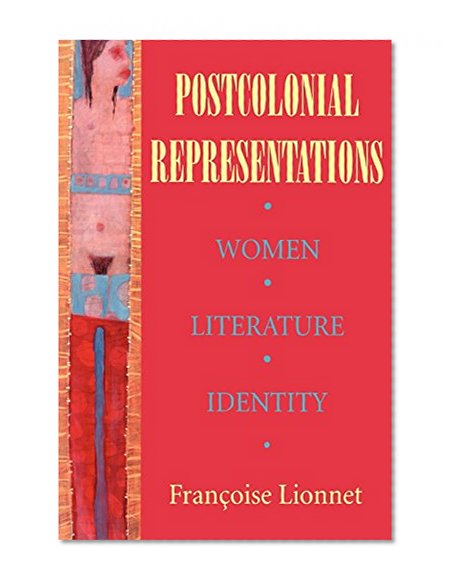 Postcolonial Representations: Women, Literature, Identity (Reading Women Writing)