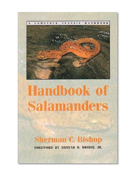 Handbook of Salamanders: The Salamanders of the United States, of Canada, and of Lower California (Comstock Classic Handbooks)
