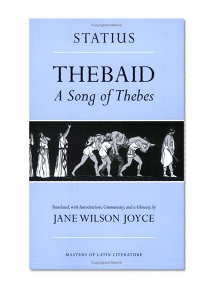 Thebaid: A Song of Thebes (Masters of Latin Literature)