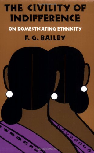 The Civility of Indifference: On Domesticating Ethnicity