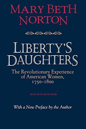 Book Cover Liberty's Daughters: The Revolutionary Experience of American Women, 1750–1800