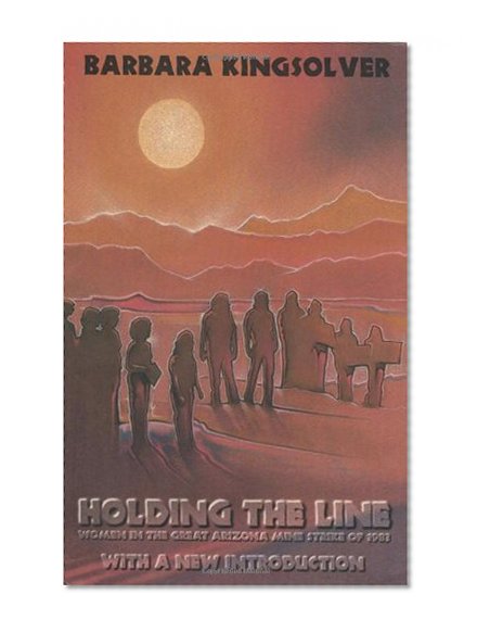 Book Cover Holding the Line: Women in the Great Arizona Mine Strike of 1983 (ILR Press Books)