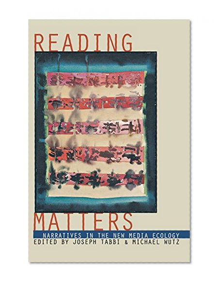 Reading Matters: Narrative in the New Media Ecology