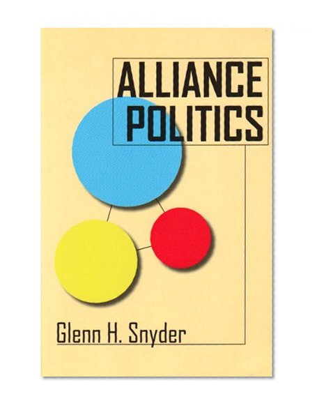 Alliance Politics (Cornell Studies in Security Affairs)