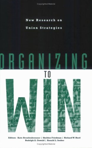 Organizing to Win: New Research on Union Strategies (ILR Press books)