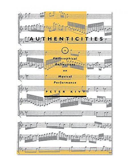 Authenticities: Philosophical Reflections on Musical Performance