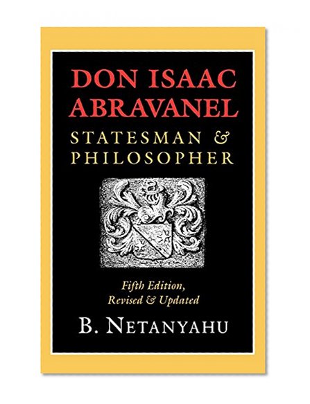 Don Isaac Abravanel: Statesman and Philosopher